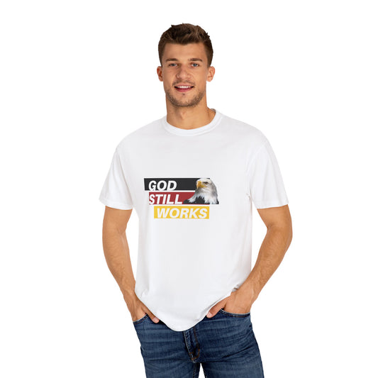 Faith-Inspired Garment-Dyed T-Shirt | "God Still Works" Tee, Christian Apparel, Casual Wear, Gift for Believers, Inspirational Top