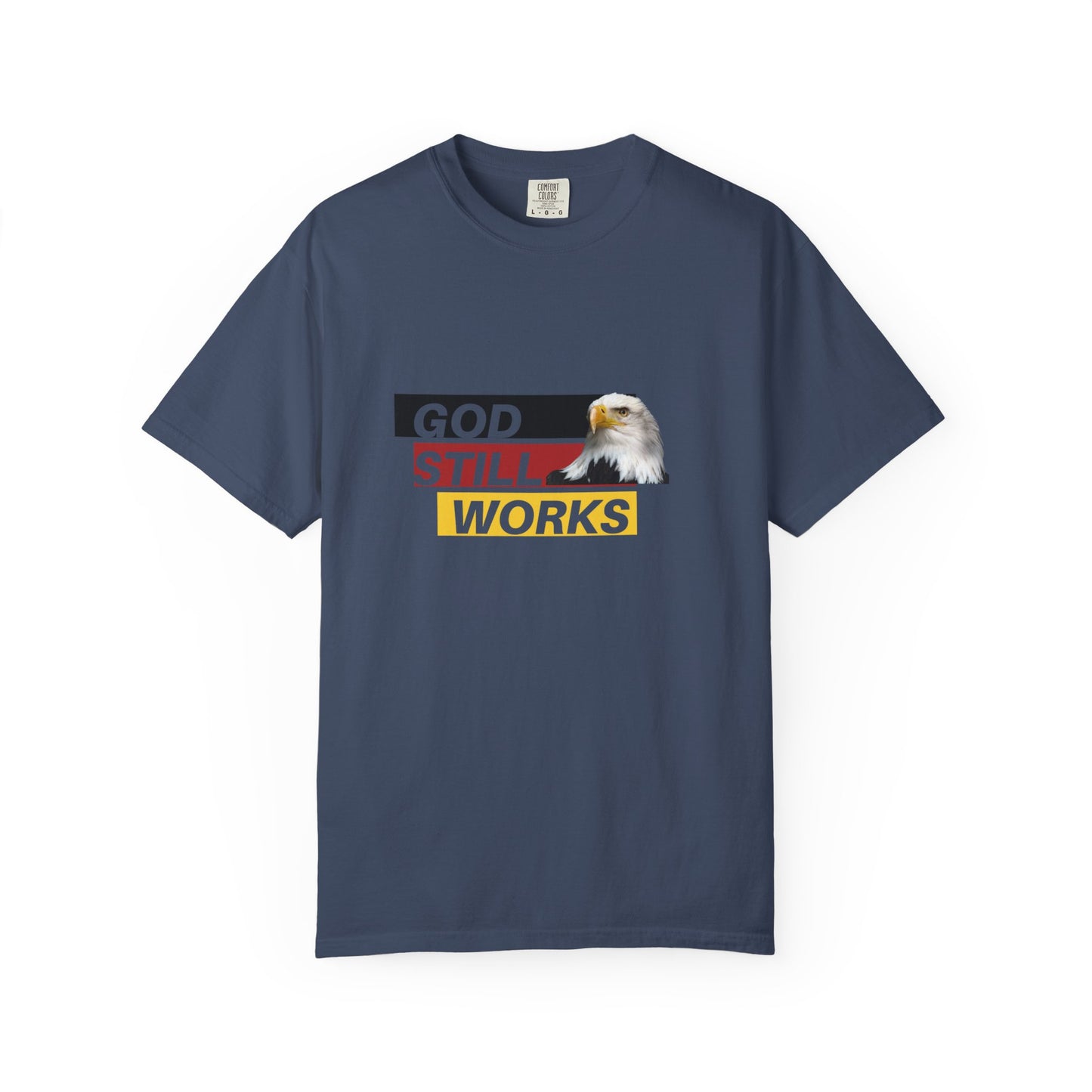 Faith-Inspired Garment-Dyed T-Shirt | "God Still Works" Tee, Christian Apparel, Casual Wear, Gift for Believers, Inspirational Top